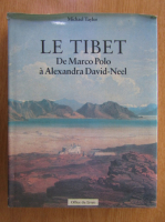 Michael Taylor - Le Tibet. De Marco Polo a Alexandra David-Neel