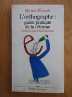 Michel Masson - L'ortographe. Guide pratique de la reforme