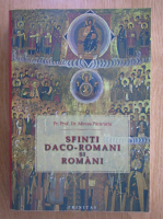 Mircea Pacurariu - Sfinti daco-romani si romani