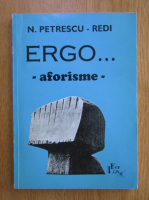 N. Petrescu Redi - Ergo. Aforisme