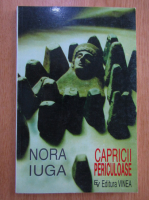 Nora Iuga - Capricii periculoase