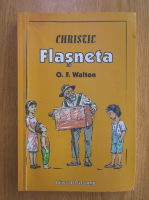 O. F. Walton - Christie. Flasneta (volumul 1)