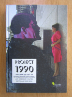 Anticariat: Proiect 1990. Program de arta in spatiul public 2010-2014