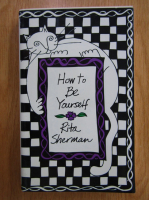 Rita Sherman - How to Be Yourself