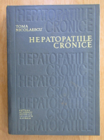 Toma Nicolaescu - Hepatopatiile cronice