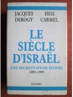 Jacques Derogy - Le siecle d'Israel. Les secrets d'une eropee 1895-1995