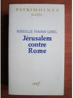 Mireille Hadas-Lebel - Jerusalem contre Rome