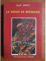 Carol Iancu - La shoah en Roumanie