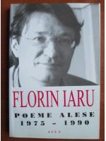 Florin Iaru - Poeme alese 1975-1990