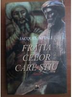 Jacques Attali - Fratia celor care stiu (roman)