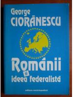 George Cioranescu - Romanii si ideea federalista