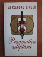 Anticariat: Alexandru Singer - Pragmatica asteptarii
