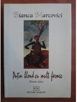 Bianca Marcovici - Putin blond cu mult farmec