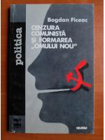 Bogdan Fireac - Cenzura comunista si formarea omului nou