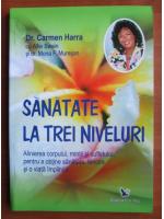 Carmen Harra - Sanatate la trei niveluri