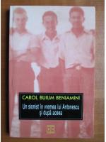 Carol Buium Beniamini - Un sionist in vremea lui Antonescu si dupa aceea