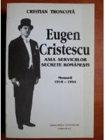 Cristian Troncota - Eugen Cristescu asul serviciilor secrete romanesti