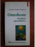Cristian Tudor Popescu - Omohom. Ficiuni speculative