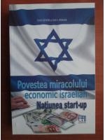 Dan Senor - Povestea miracolului economic israelian. Natiunea start-up
