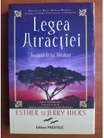 Esther si Jerry Hicks - Legea atractiei. Invataturile lui Abraham