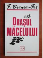 F. Brunea Fox - Orasul macelului