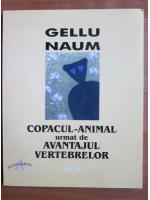 Anticariat: Gellu Naum - Copacul animal urmat de avantajul vertebrelor