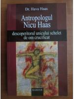 Hava Haas - Antropologul Nicu Hass. Descoperitorul unicului schelet de om crucificat