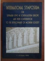 International symposium on Sephardi jews in south-eastern Europe and their contribution to the development of modern society. 7-8 October 1998