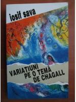Iosif Sava - Variatiuni pe o tema de Chagall. Muzicieni evrei de la noi si din lume (volumul 2)