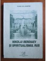 Ivan Ivlampie - Nikolai Berdiaev si spiritualismul rus