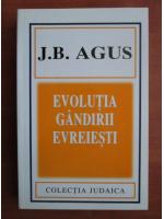 J. B. Agus - Evolutia gandirii evreiesti