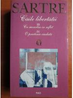 Anticariat: Jean Paul Sartre - Caile libertatii 3 si 4. Cu moartea in suflet. O prietenie ciudata