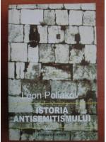 Leon Poliakov - Istoria antisemitismului (volumul 3)
