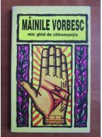Mainile vorbesc. Mic ghid de chiromatie