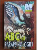 Anticariat: Marcus Gossler - ABC-ul parapsihologiei