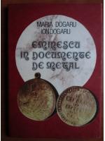 Anticariat: Maria Dogaru, Ion Dogaru - Eminescu in documente de metal