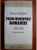 Anticariat: Marin Nedelea - Prim ministrii Romaniei 1859-1918