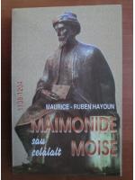 Maurice-Ruben Hayoun - Maimonide sau celalalt Moise