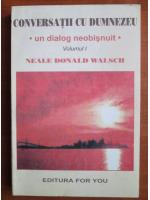 Neale Donald Walsch - Conversatii cu Dumnezeu (volumul 1)