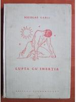 Nicolae Labis - Lupta cu inertia