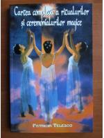 Patricia Telesco - Cartea completa a ritualurilor si ceremonialurilor magice