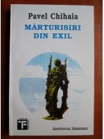 Pavel Chihaia - Marturisiri din exil