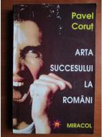 Pavel Corut - Arta succesului la romani