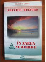 Prentice Mulford - In zarea nemuririi