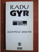 Radu Gyr - Ultimele poeme