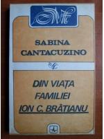 Anticariat: Sabina Cantacuzino - Din viata familiei Ion C. Bratianu