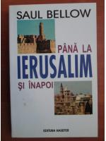 Saul Bellow - Pana la Ierusalim si inapoi
