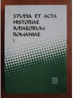 Studia et acta historiae iudaeorum romaniae (volumul 5)