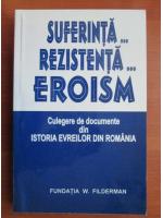 Suferinta..., Rezistenta..., Eroism. Culegere de documente din istoria evreilor din Romania