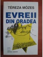 Tereza Mozes - Evreii din Oradea
